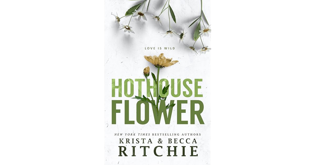 Hothouse Flower (Calloway Sisters, 2) by Krista Ritchie
