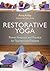 Restorative Yoga: Power, Pr...