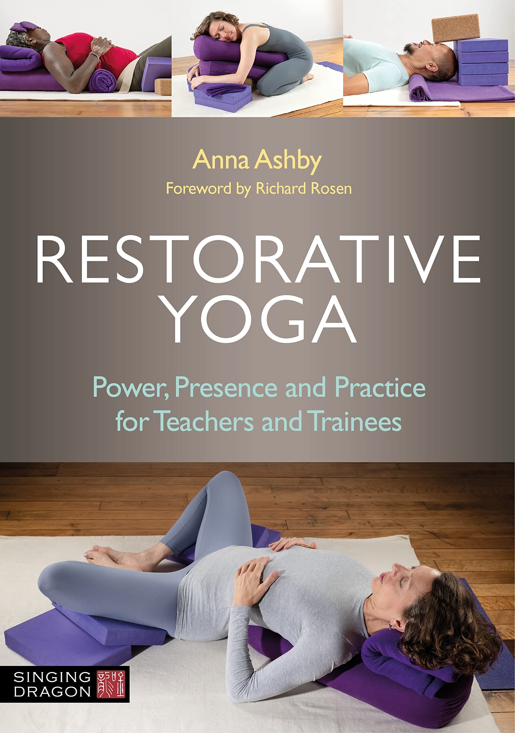 Restorative Yoga: Power, Presence and Practice for Teachers and Trainees (Kindle Edition)