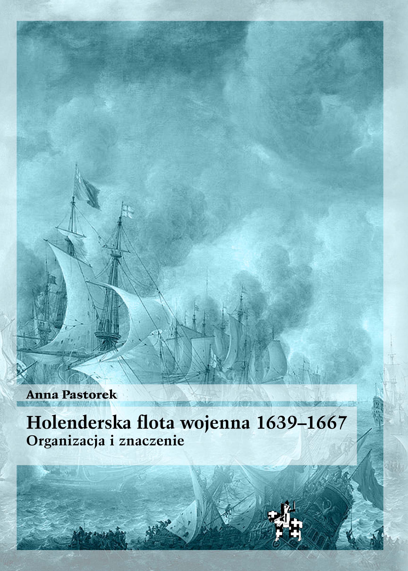 Holenderska flota wojenna 1639-1667. Organizacja i znaczenie.
