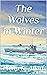 The Wolves in Winter (The W...