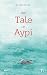 The Tale of Aypi by Ak Welsapar