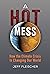 A Hot Mess: How the Climate Crisis Is Changing Our World