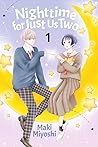 Nighttime for Just Us Two, Volume 1 by Maki Miyoshi