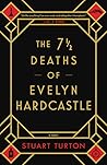 The 7½ Deaths of Evelyn Hardcastle by Stuart Turton