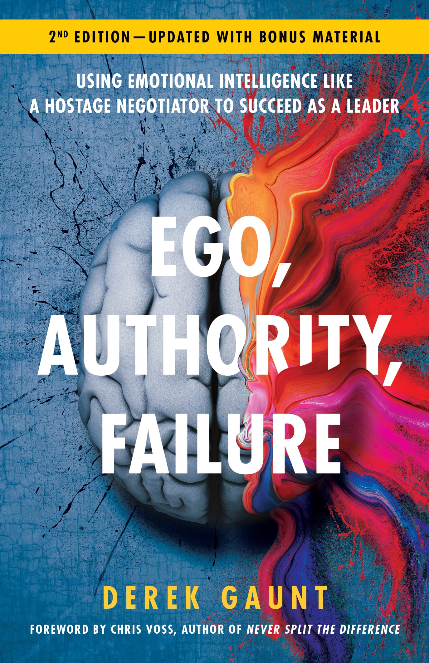 Ego, Authority, Failure: Using Emotional Intelligence like a Hostage Negotiator to Succeed as a Leader — 2nd Edition (Kindle Edition)