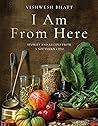 I Am From Here: Stories and Recipes from a Southern Chef