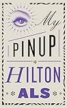 My Pinup by Hilton Als