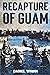 Recapture of Guam: 1944 Bat...