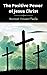 The Positive Power Of Jesus Christ by Norman Vincent Peale