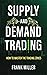 SUPPLY AND DEMAND TRADING: ...