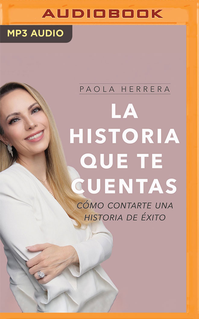 La historia que te cuentas: Cómo contarte una historia de éxito (Spanish Edition)
