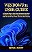 WINDOWS 11 USER GUIDE: A Co...