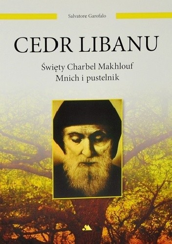 Cedr Libanu. Święty Charbel Makhlouf. Mnich i pustelnik