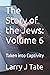 The Story of the Jews: Volu...
