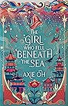 The Girl Who Fell Beneath the Sea by Axie Oh