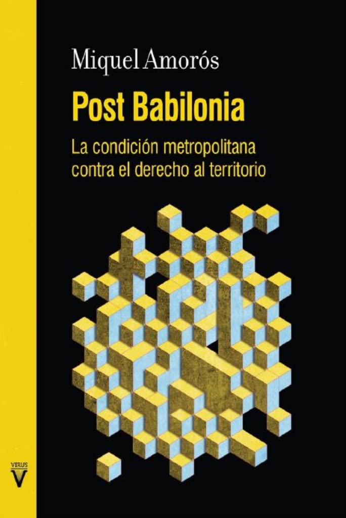Post Babilonia: La condición metropolitana contra el derecho al territorio (Paperback)