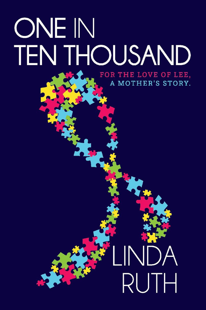 One in Ten Thousand: For the Love of Lee, a mother's story.