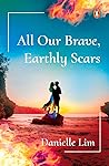 All Our Brave, Earthly Scars