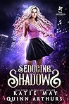 Seducing Shadows by Katie May Seducing Shadows by Katie May