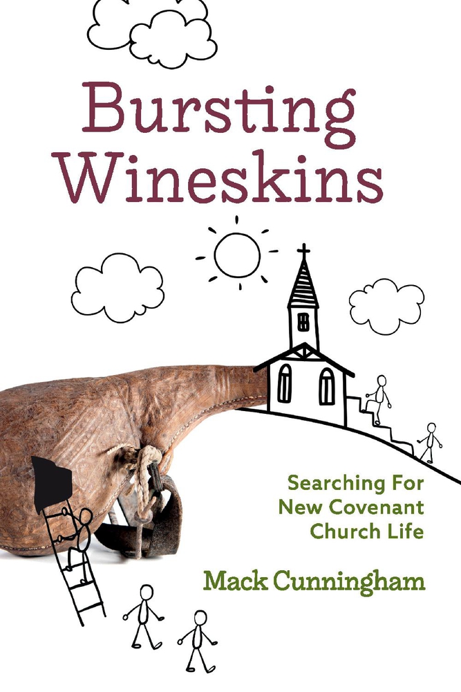 Bursting Wineskins: Searching For New Covenant Church Life