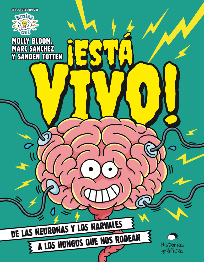 ¡Está vivo!: De las neuronas y los narvales a los hongos que nos rodean (Brains On!)