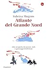 Atlante del Grande Nord. Alla scoperta di aurore, miti e paes... by Sabrina Mugnos