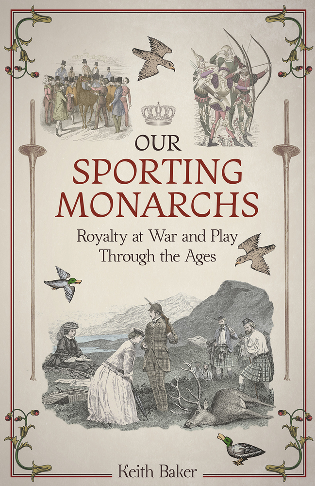 Our Sporting Monarchs: Royalty at War and Play through the Ages