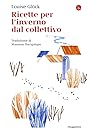 Ricette per l'inverno dal collettivo by Louise Glück