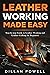 Leather Working Made Easy: ...