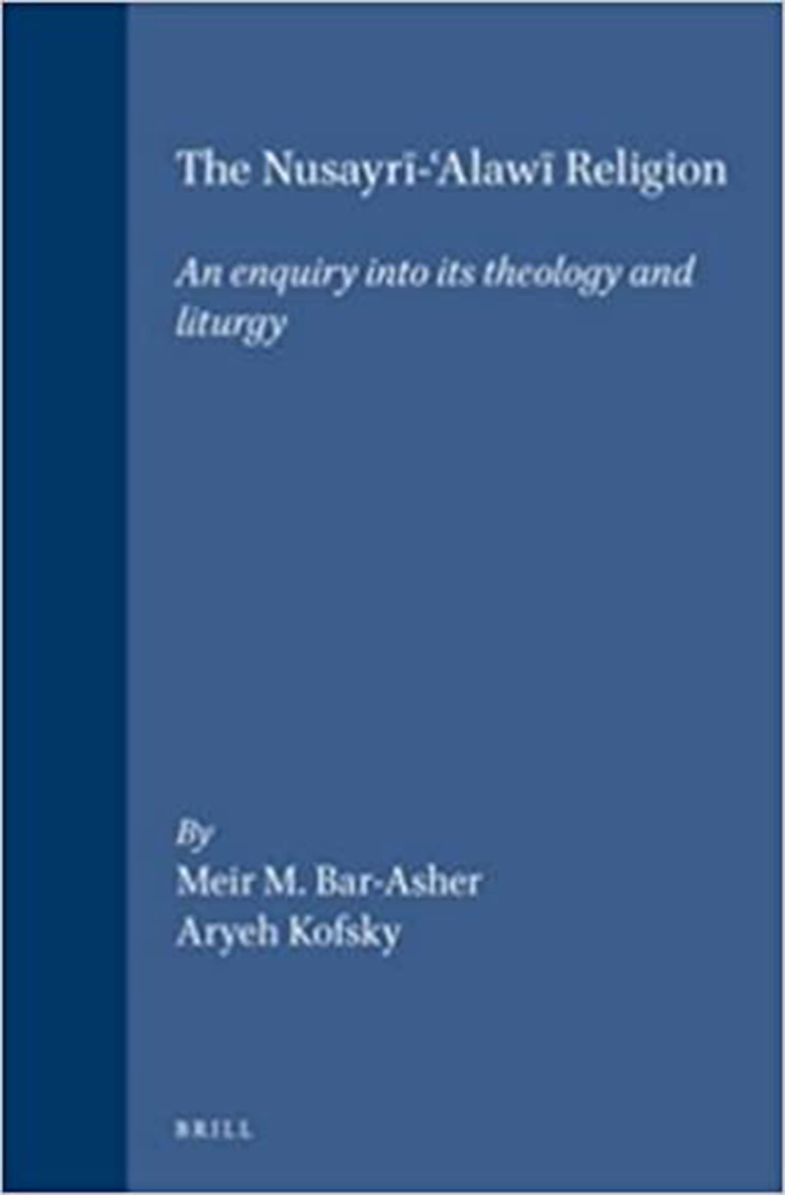 The Nusayri-Alawi Religion An Enquiry Into Its Theology and Liturgy (Kindle Edition)