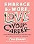 Embrace the Work, Love Your Career by Fran Hauser Embrace the Work, Love Your Career by Fran Hauser
