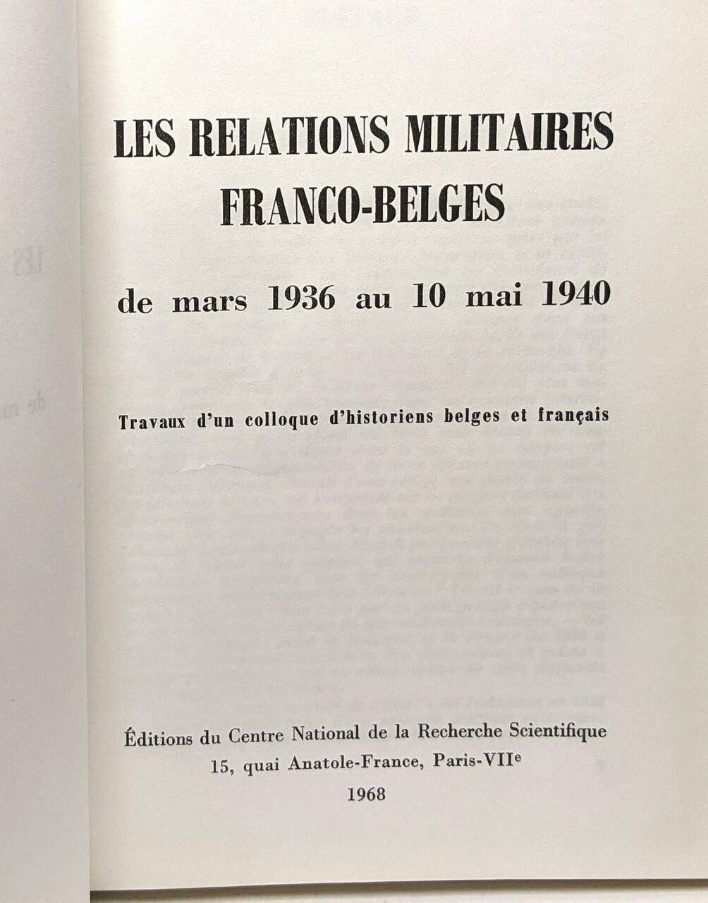 Les Relations militaires franco-belges de mars 1936 au 10 mai 1940. Travaux d'un colloque d'historiens belges et français