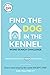 Find the Dog in the Kennel:...