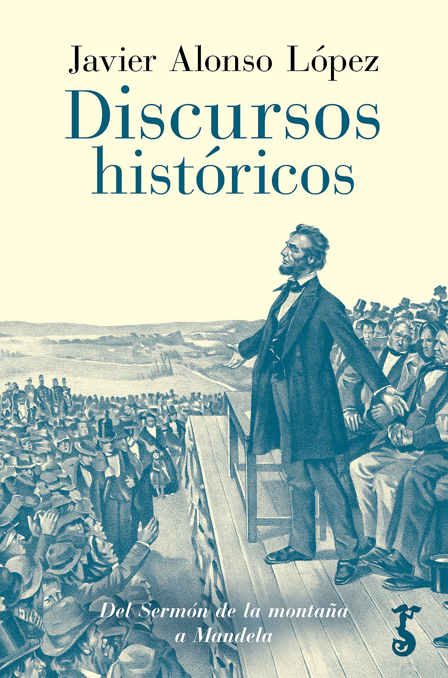 Discursos históricos: Del Sermón de la montaña a Mandela (Spanish Edition)