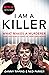 I Am a Killer: What Makes a Murderer, Their Shocking Stories in Their Own Words
