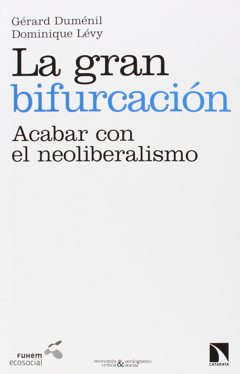 La gran bifurcación: Acabar con el neoliberalismo (Paperback)