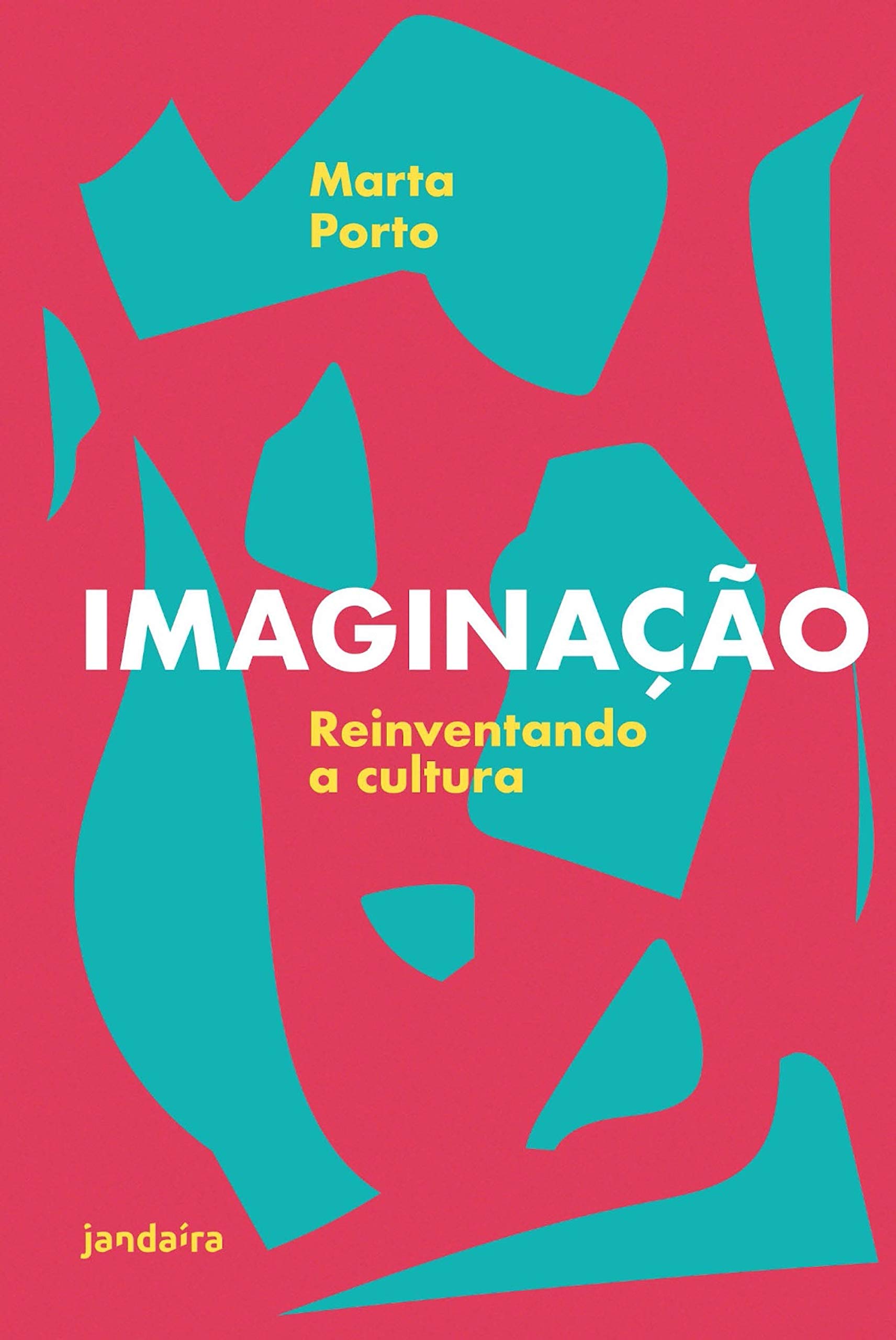 Imaginação: Reinventando a Cultura (Portuguese Edition)