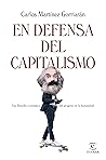 En defensa del capitalismo: Una filosofía económica de la naturaleza humana (NO FICCIÓN) (Spanish Edition) En defensa del capitalismo: Una filosofía económica de la naturaleza humana (NO FICCIÓN) (Spanish Edition)
