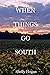 WHEN THINGS GO SOUTH