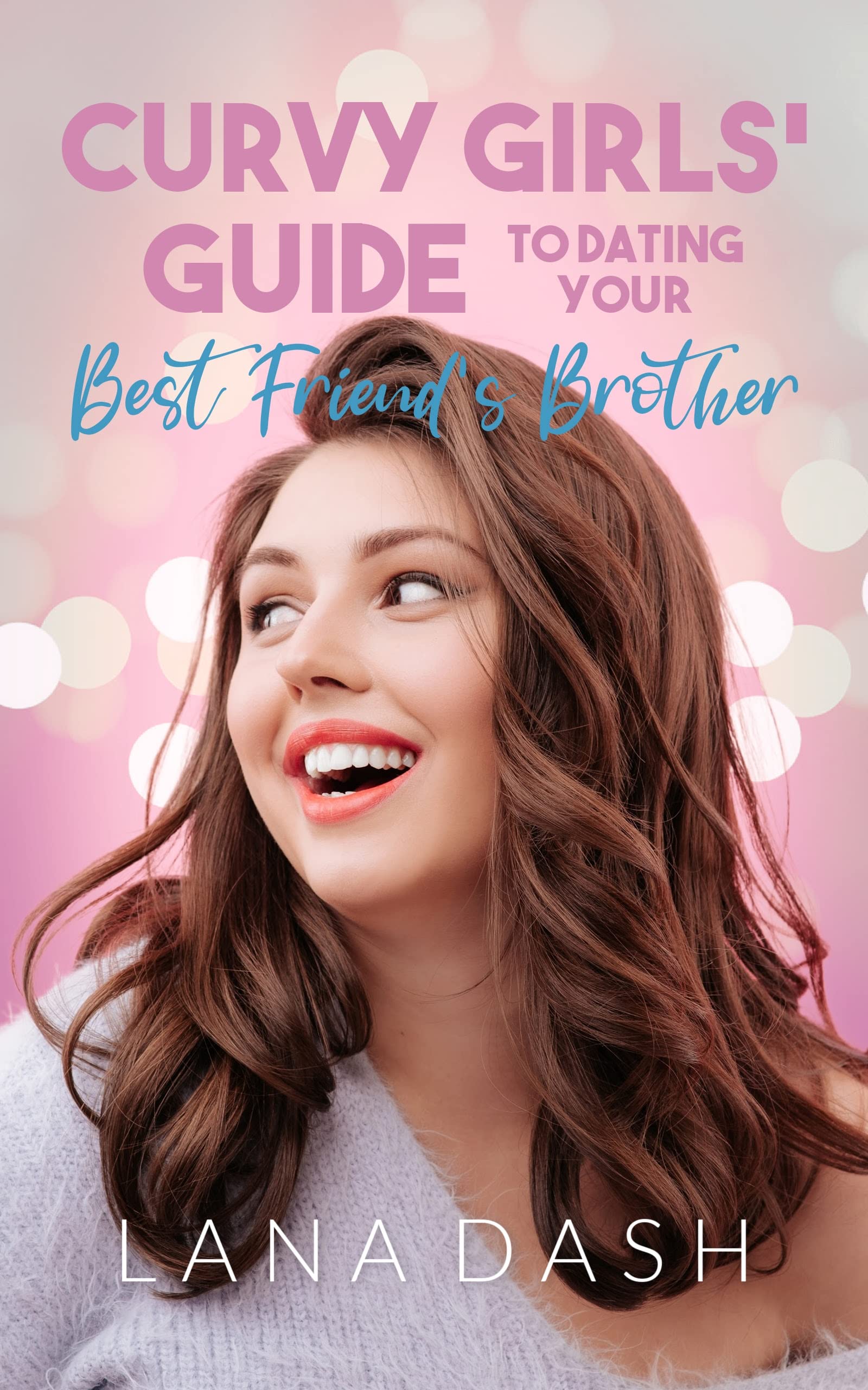 Dating your Best Friend's Brother (Curvy Girls Guide, #1)
