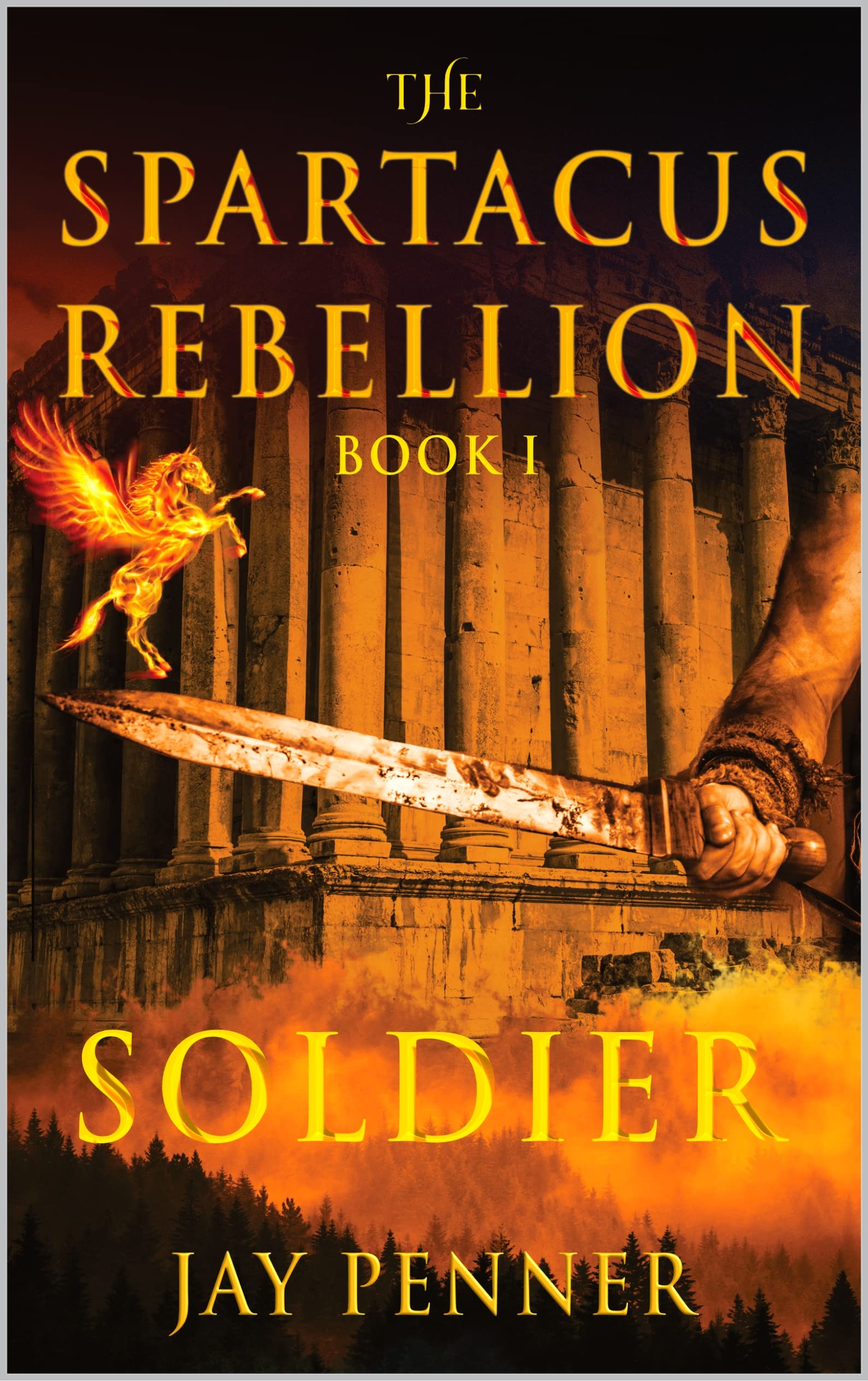 Soldier: Gritty Ancient Rome Historical Fiction and the Soldier Who Became a Legend (The Spartacus Rebellion Book 1)