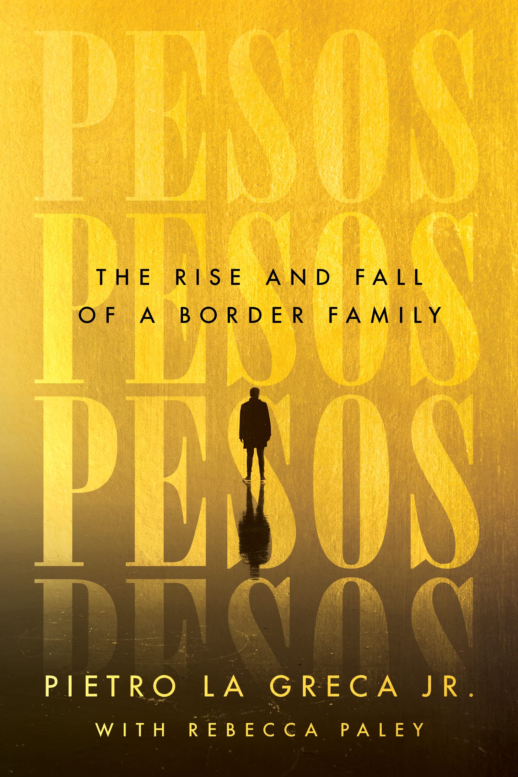Pesos: The Rise and Fall of a Border Family (Kindle Edition)