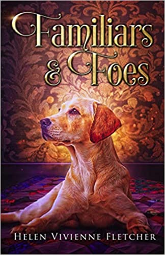 Familiars and Foes: A Contemporary Witchy Fiction Novella (Familiar Magic)