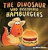 The Dinosaur Who Discovered Hamburgers by Adisan Books