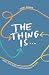 The Thing Is: God, you and your purpose in life