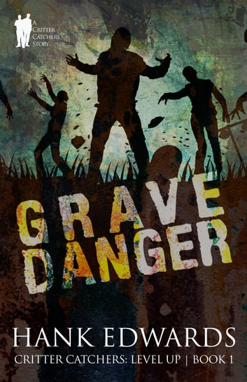 Grave Danger (Critter Catchers: Level Up #1)