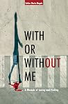 Book cover for With or Without Me: A Memoir of Losing and Finding
