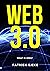 WEB3: What Is Web3? Potential of Web 3.0 (Token Economy, Smart Contracts, DApps, NFTs, Blockchains, GameFi, DeFi, Decentralized Web, Binance, Metaverse Projects, Web3.0 Metaverse Crypto guide, Axie)