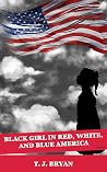 Black Girl in Red, White, and Blue America by T.J. Bryan